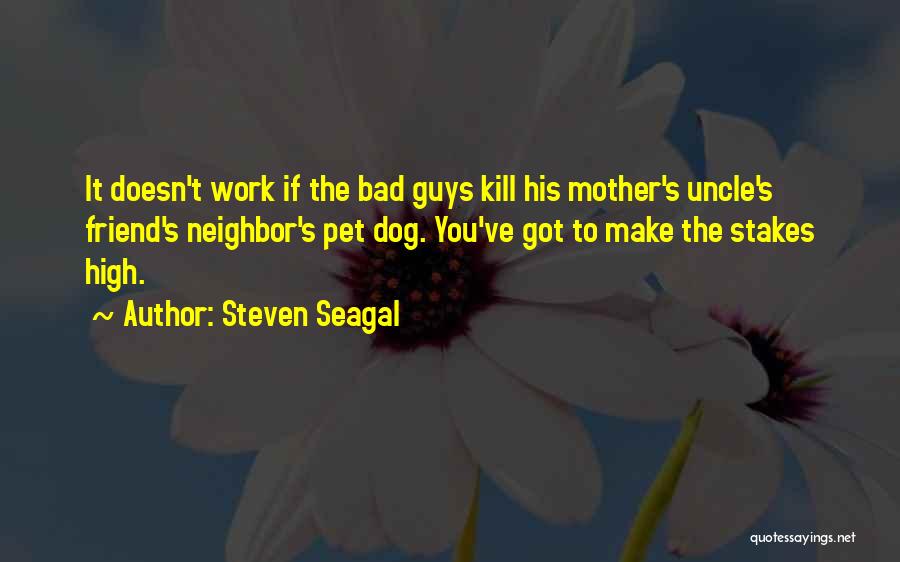 Best Friend Pet Quotes By Steven Seagal