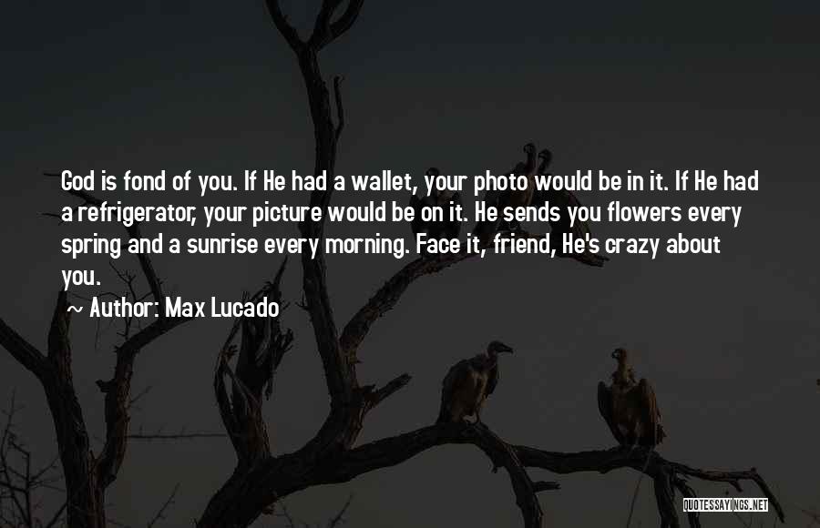 Best Friend Photo Quotes By Max Lucado