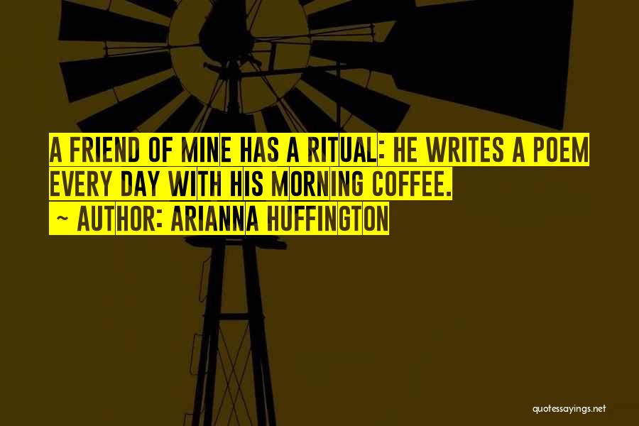 Best Friend Poem Quotes By Arianna Huffington
