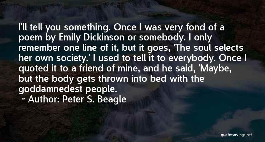 Best Friend Poem Quotes By Peter S. Beagle