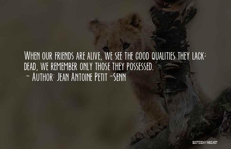 Best Friend Qualities Quotes By Jean Antoine Petit-Senn