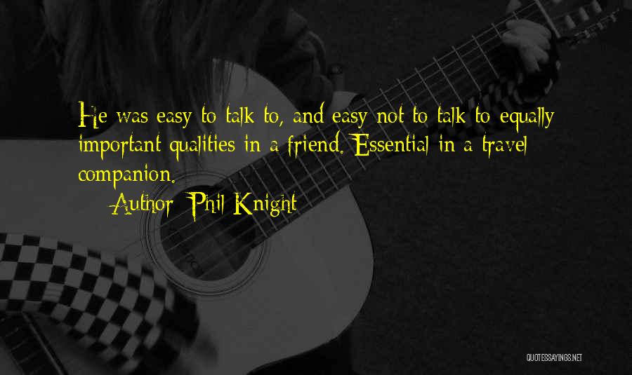 Best Friend Qualities Quotes By Phil Knight