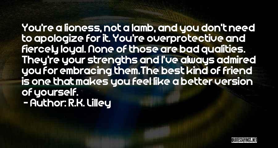 Best Friend Qualities Quotes By R.K. Lilley