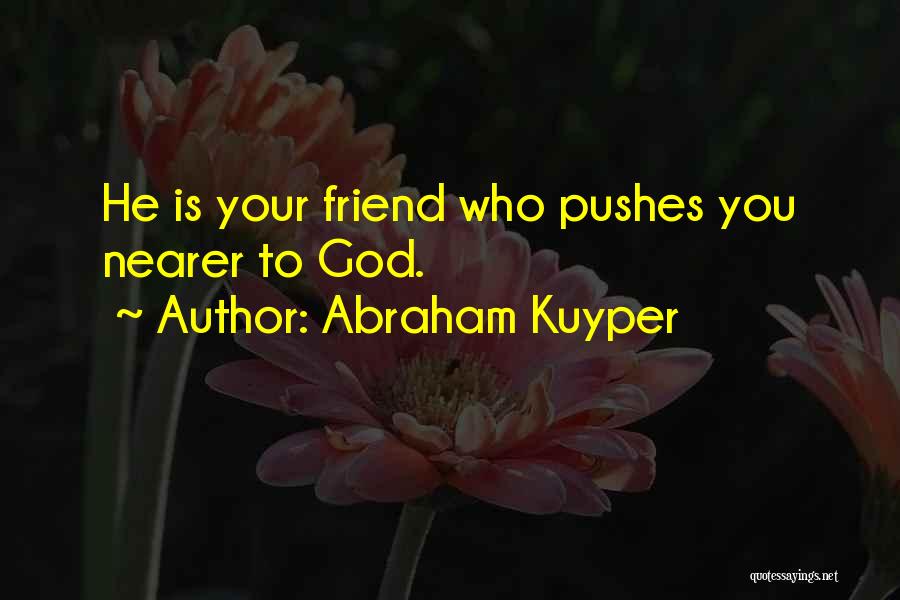 Best Friend Religious Quotes By Abraham Kuyper