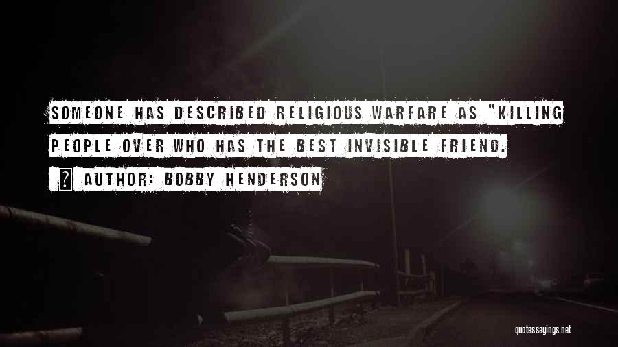 Best Friend Religious Quotes By Bobby Henderson