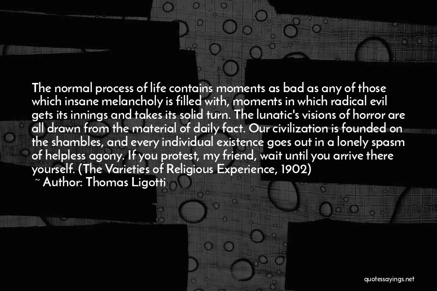 Best Friend Religious Quotes By Thomas Ligotti