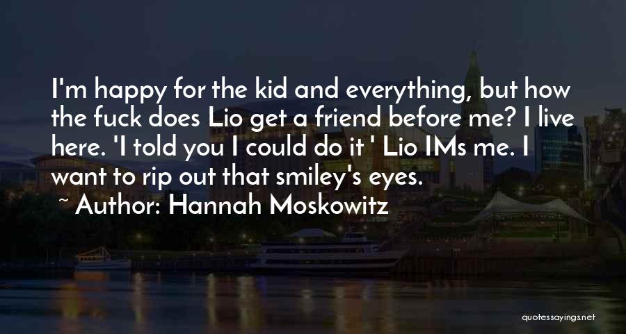 Best Friend Rip Quotes By Hannah Moskowitz