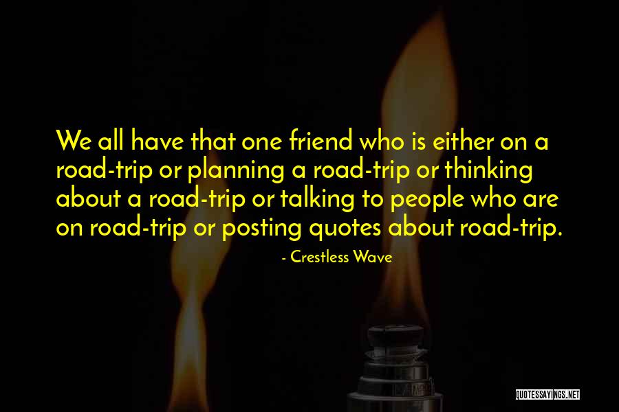 Best Friend Road Trip Quotes By Crestless Wave