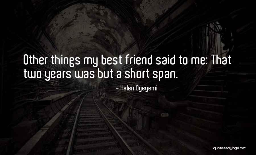 Best Friend Short Quotes By Helen Oyeyemi Best Friend Short Quotes By Helen Oyeyemi