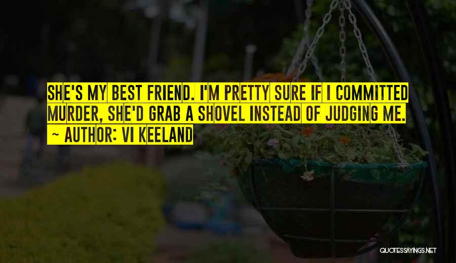 Best Friend Shovel Quotes By Vi Keeland