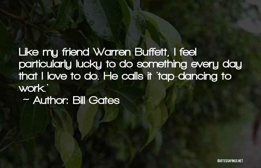 Best Friend Since Day One Quotes By Bill Gates