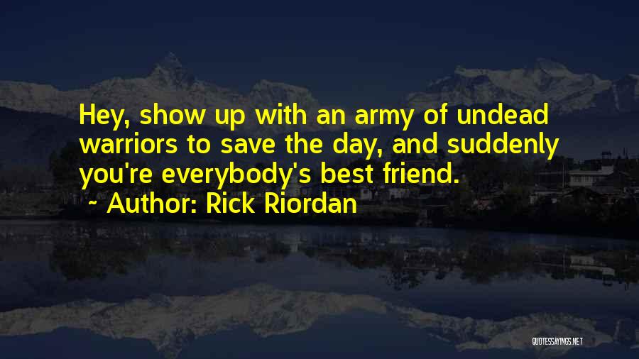 Best Friend Since Day One Quotes By Rick Riordan