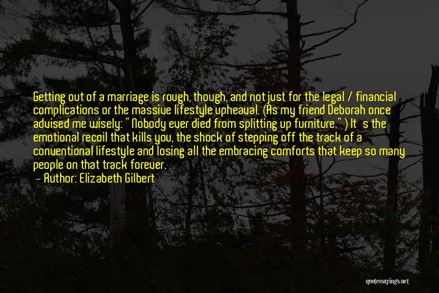 Best Friend Splitting Quotes By Elizabeth Gilbert