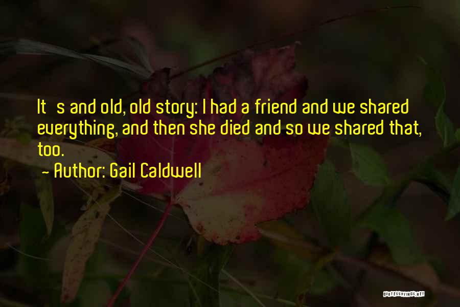 Best Friend Story Quotes By Gail Caldwell