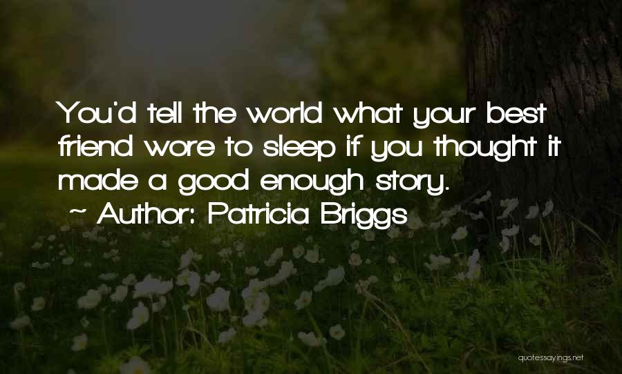 Best Friend Story Quotes By Patricia Briggs