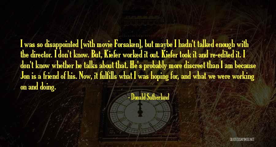 Best Friend Talks Quotes By Donald Sutherland Best Friend Talks Quotes By Donald Sutherland