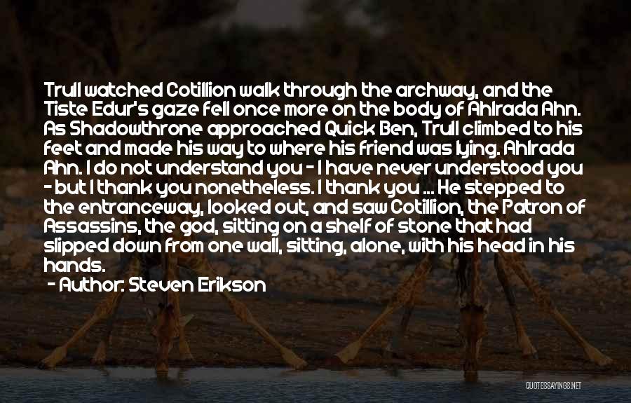 Best Friend Thank You Quotes By Steven Erikson