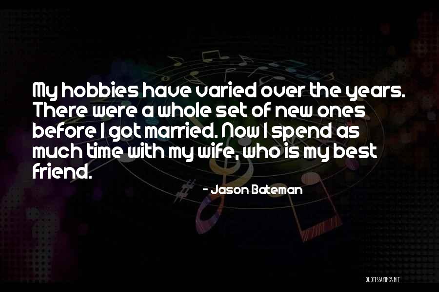 Best Friend Time Quotes By Jason Bateman Best Friend Time Quotes By Jason Bateman