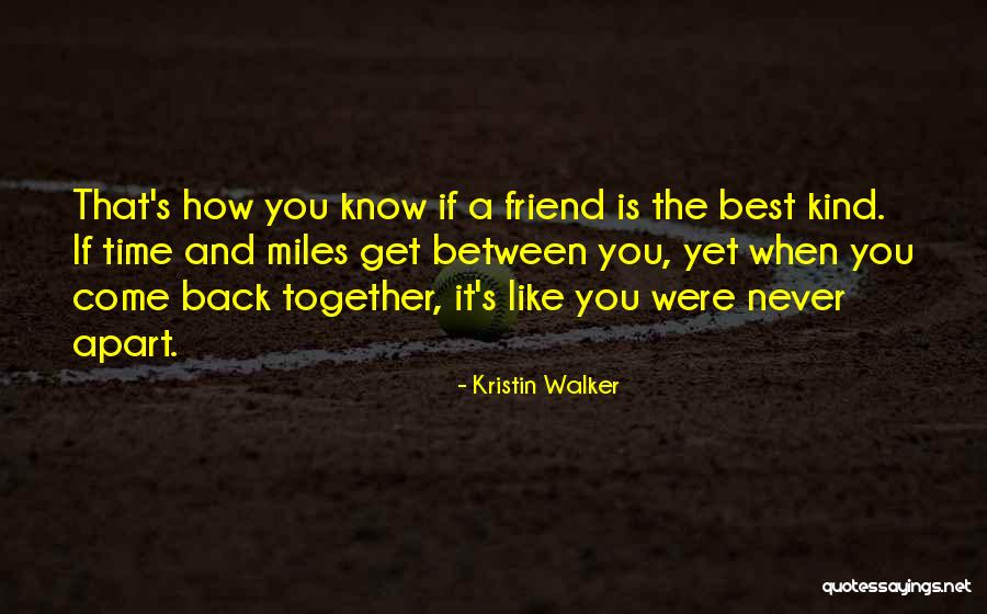 Best Friend Time Quotes By Kristin Walker Best Friend Time Quotes By Kristin Walker