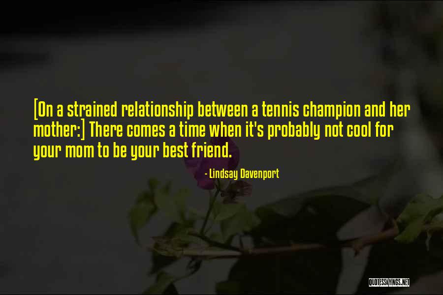Best Friend Time Quotes By Lindsay Davenport Best Friend Time Quotes By Lindsay Davenport