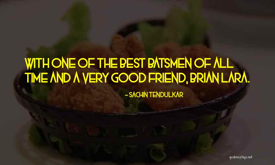 Best Friend Time Quotes By Sachin Tendulkar Best Friend Time Quotes By Sachin Tendulkar