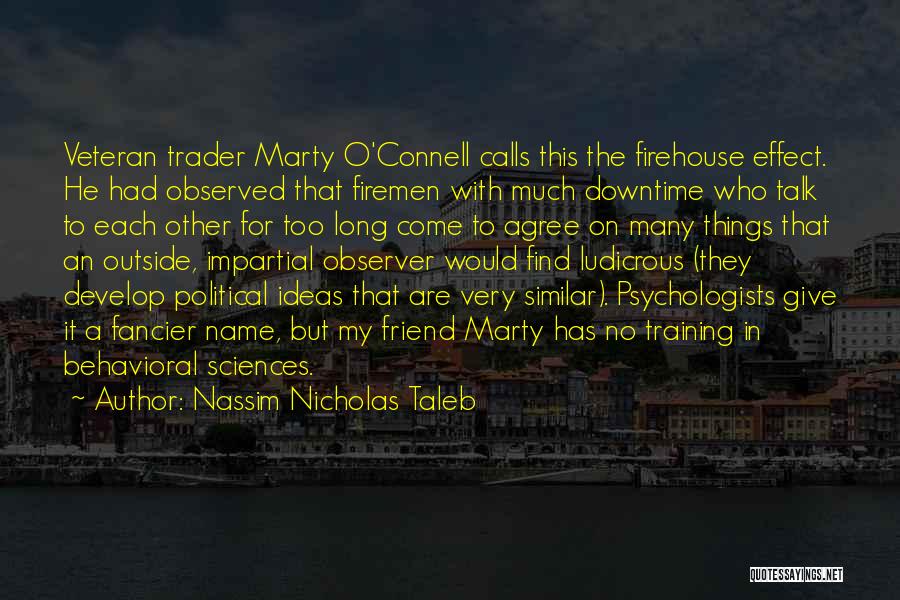 Best Friend Trader Quotes By Nassim Nicholas Taleb