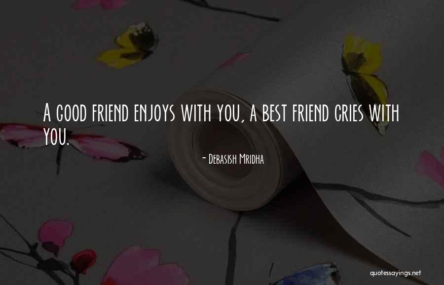 Best Friend Truth Quotes By Debasish Mridha