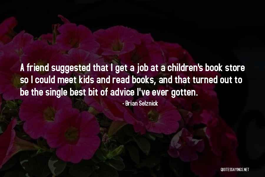 Best Friend Turned Quotes By Brian Selznick