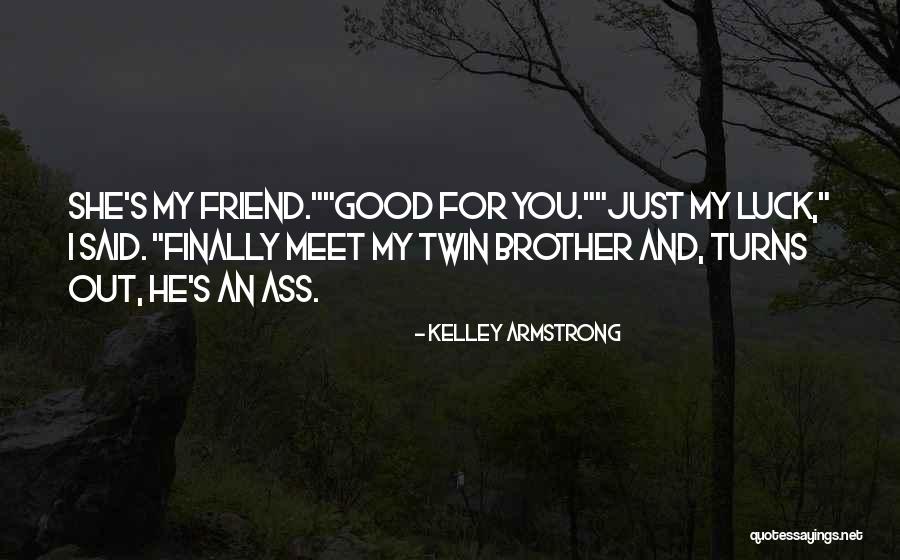 Best Friend Twin Sister Quotes By Kelley Armstrong