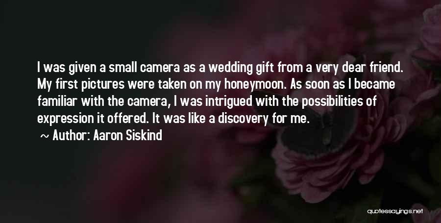 Best Friend Wedding Quotes By Aaron Siskind