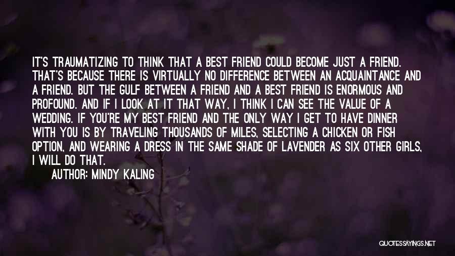 Best Friend Wedding Quotes By Mindy Kaling
