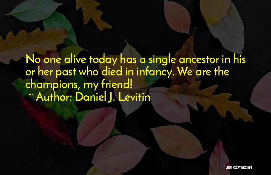 Best Friend Who Died Quotes By Daniel J. Levitin