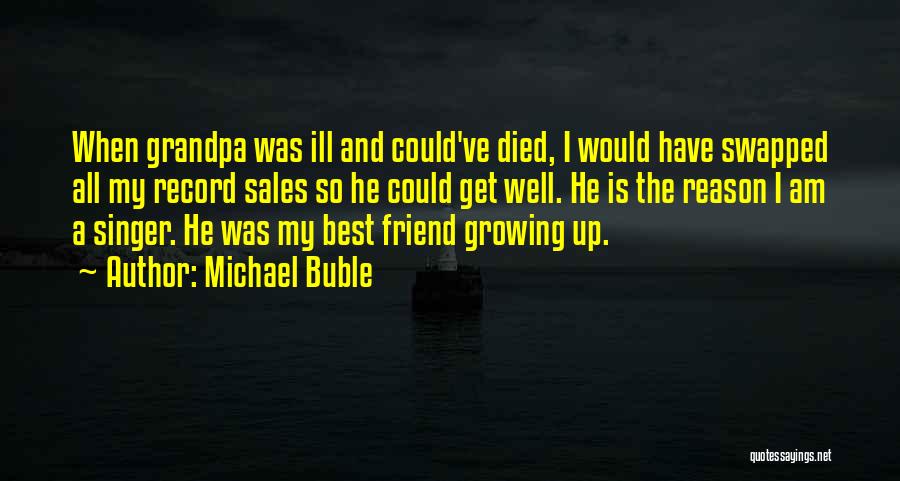 Best Friend Who Died Quotes By Michael Buble