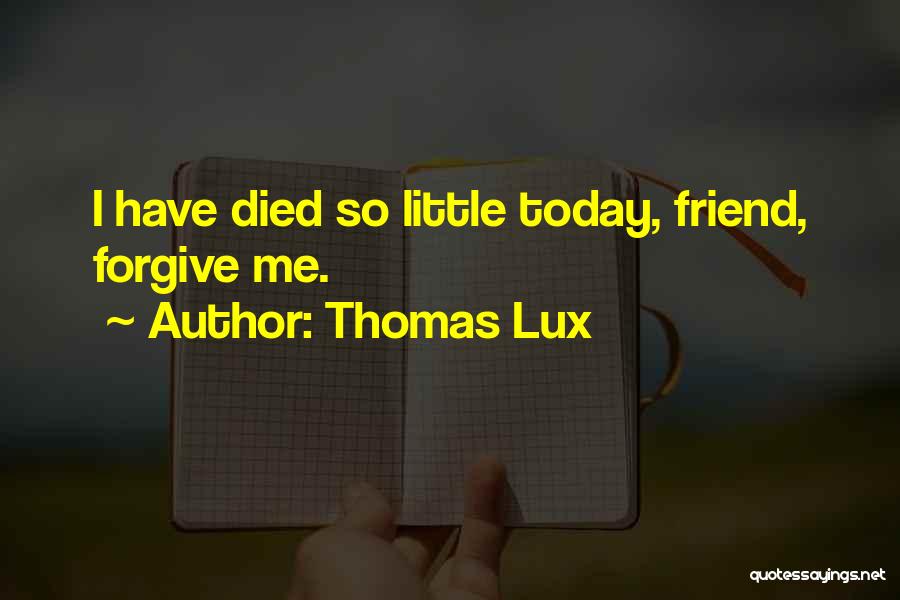 Best Friend Who Died Quotes By Thomas Lux