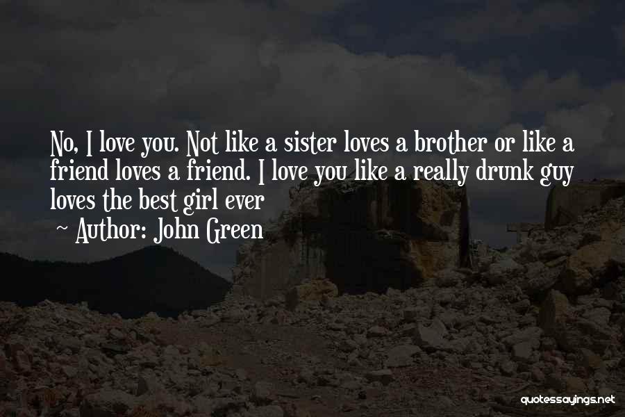 Best Friend Who Is Like A Sister Quotes By John Green