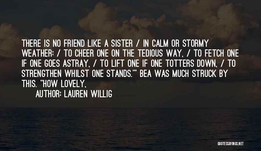 Best Friend Who Is Like A Sister Quotes By Lauren Willig