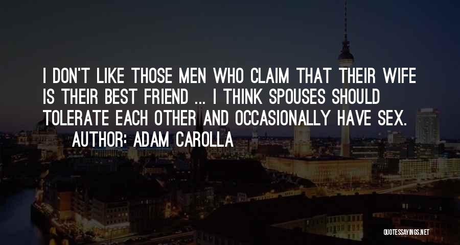 Best Friend Wife Quotes By Adam Carolla