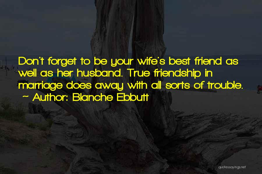 Best Friend Wife Quotes By Blanche Ebbutt