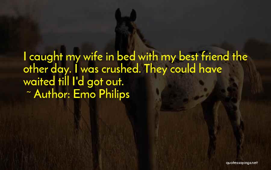 Best Friend Wife Quotes By Emo Philips