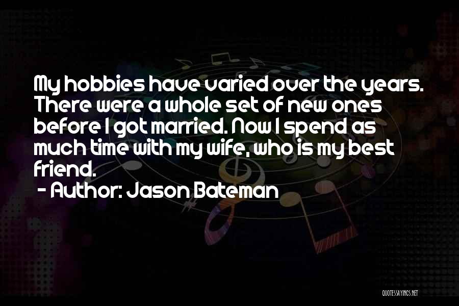 Best Friend Wife Quotes By Jason Bateman