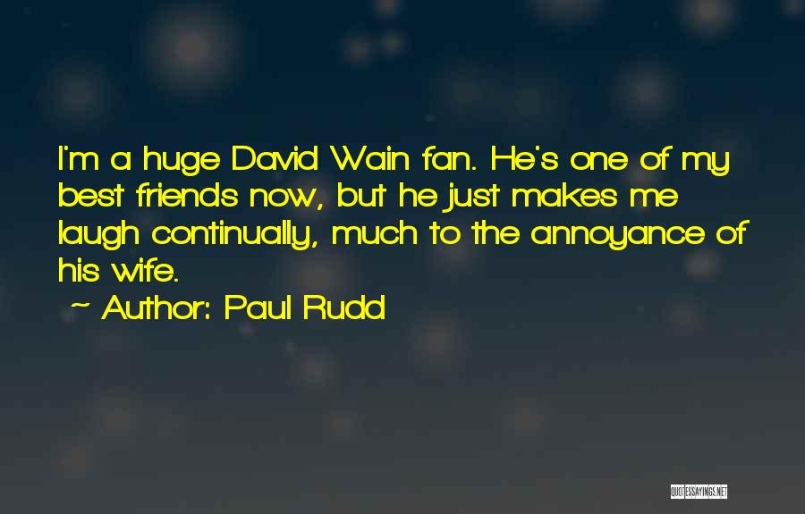 Best Friend Wife Quotes By Paul Rudd