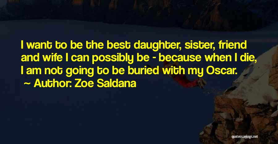 Best Friend Wife Quotes By Zoe Saldana