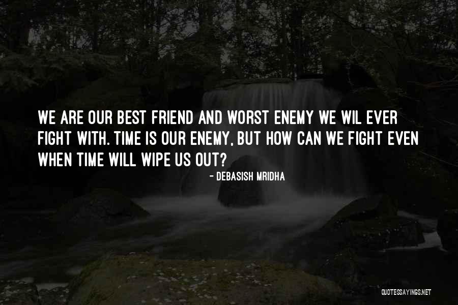 Best Friend Will Fight Quotes By Debasish Mridha Best Friend Will Fight Quotes By Debasish Mridha