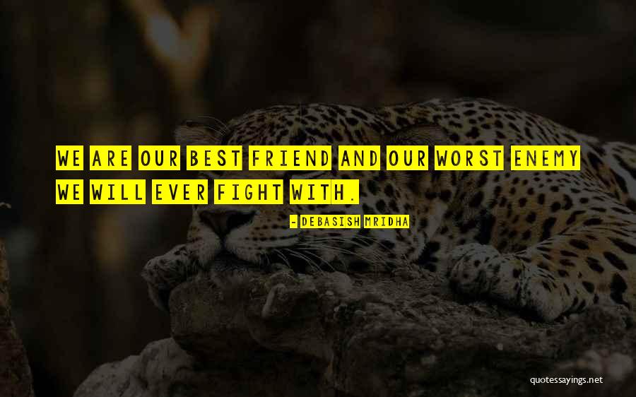 Best Friend Will Fight Quotes By Debasish Mridha Best Friend Will Fight Quotes By Debasish Mridha