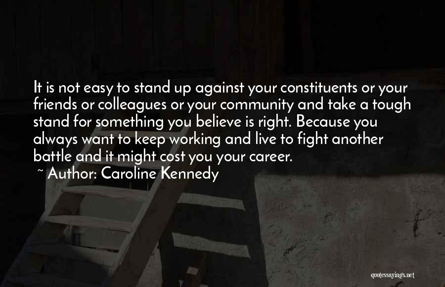 Best Friends Always Fight Quotes By Caroline Kennedy