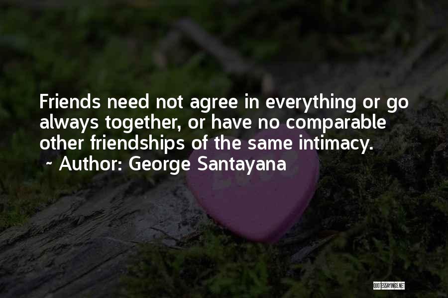 Best Friends Always Together Quotes By George Santayana