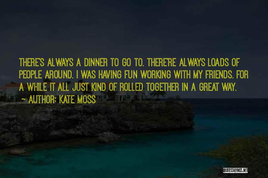 Best Friends Always Together Quotes By Kate Moss