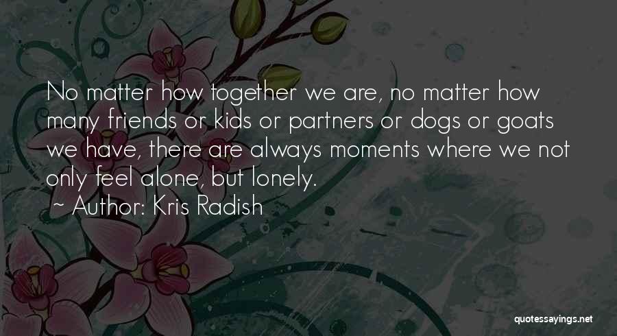 Best Friends Always Together Quotes By Kris Radish