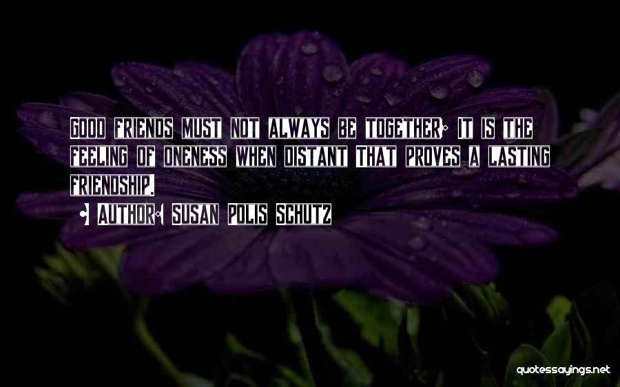 Best Friends Always Together Quotes By Susan Polis Schutz