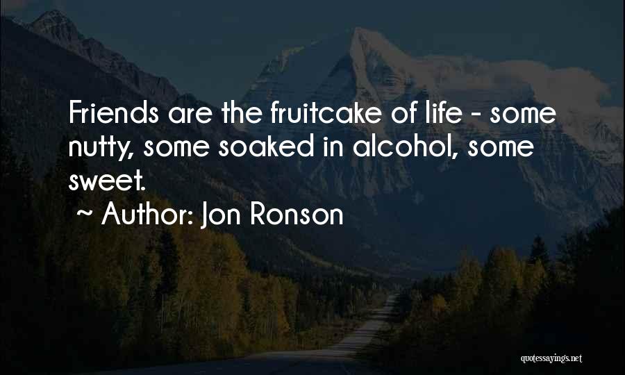 Best Friends And Alcohol Quotes By Jon Ronson
